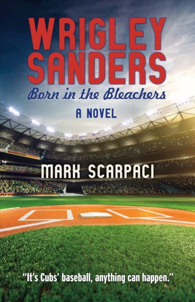 Wrigley Sanders: Born in the Bleachers (1) cover