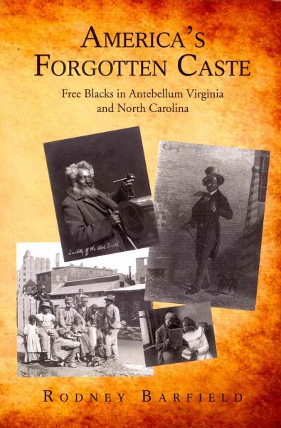 America's Forgotten Caste: Free Blacks in Antebellum Virginia and North Carolina cover