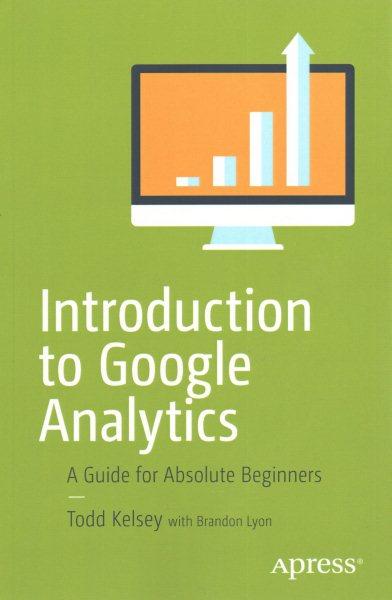 Introduction to Google Analytics: A Guide for Absolute Beginners cover