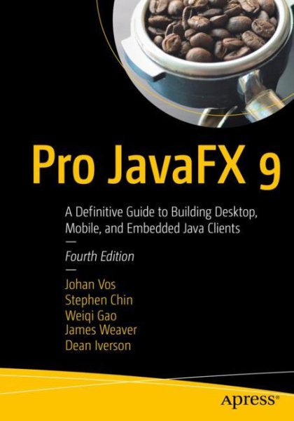 Pro JavaFX 9: A Definitive Guide to Building Desktop, Mobile, and Embedded Java Clients cover