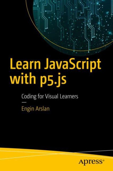 Learn JavaScript with p5.js: Coding for Visual Learners cover