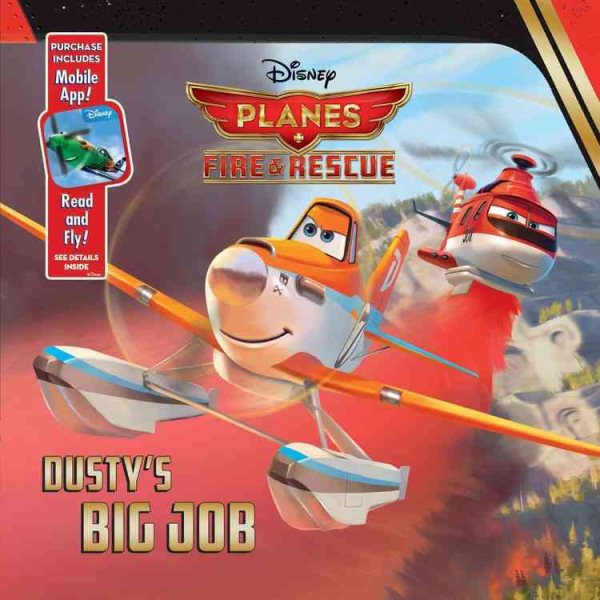 Planes: Fire & Rescue Dusty's Big Job: Purchase Includes Mobile App for iPhone and iPad! Read and Fly! cover