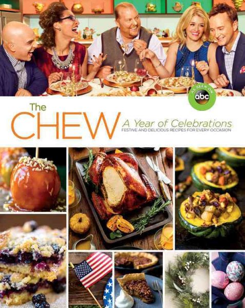The Chew: A Year of Celebrations: Festive and Delicious Recipes for Every Occasion cover