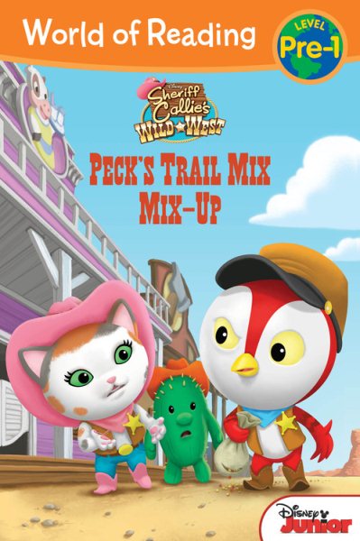World of Reading: Sheriff Callie's Wild West Peck's Trail Mix Mix-Up: Level Pre-1 cover