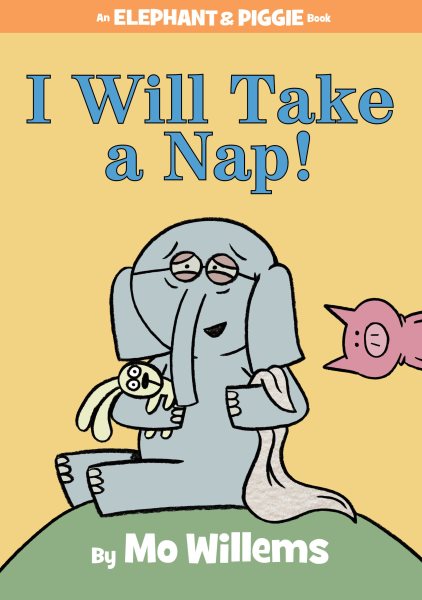 I Will Take A Nap! (An Elephant and Piggie Book) (An Elephant and Piggie Book, 23) cover