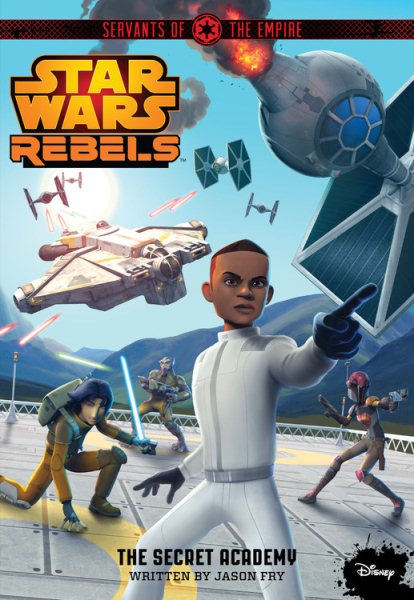 Star Wars Rebels Servants of the Empire The Secret Academy