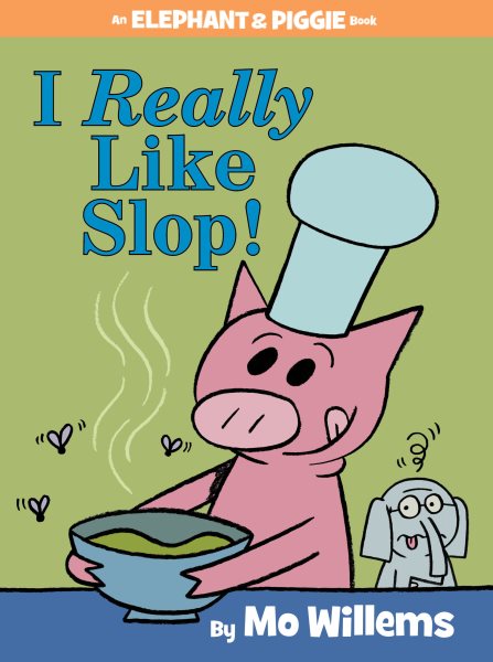 I Really Like Slop! (An Elephant and Piggie Book) (An Elephant and Piggie Book, 24) cover