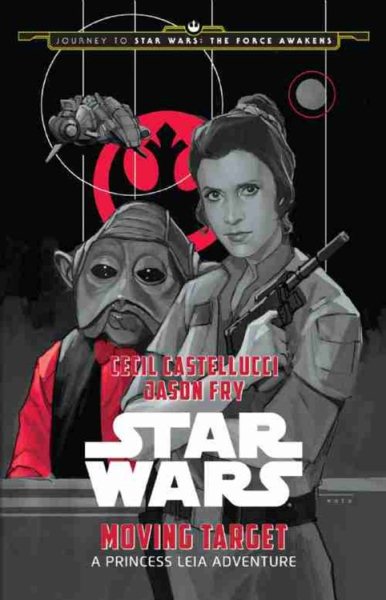 Moving Target: A Princess Leia Adventure (Star Wars: Journey to Star Wars - The Force Awakens) cover