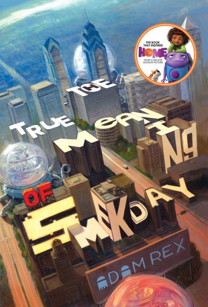 The True Meaning of Smekday (Movie Tie-In Edition) (The Smek Smeries, 1) cover