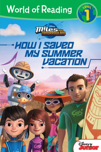 World of Reading: Miles From Tomorrowland How I Saved My Summer Vacation: Level 1