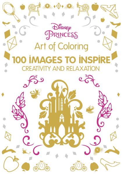 Art of Coloring Disney Princess: 100 Images to Inspire Creativity and Relaxation cover