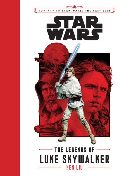 Journey to Star Wars: The Last Jedi The Legends of Luke Skywalker (Star Wars: Journey to Star Wars: The Last Jedi)