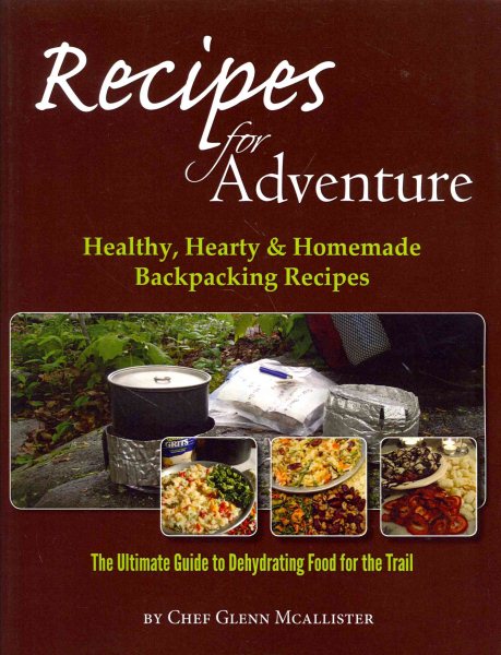 Recipes for Adventure: Healthy, Hearty and Homemade Backpacking Recipes cover