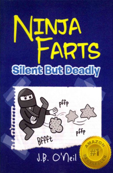Ninja Farts: Silent But Deadly (The Disgusting Adventures of Milo Snotrocket)