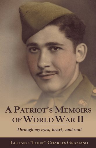 A Patriot's Memoirs of World War Ii: Through My Eyes, Heart, and Soul cover