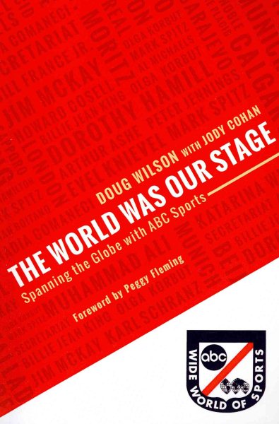 The World Was Our Stage: Spanning the Globe with ABC Sports cover
