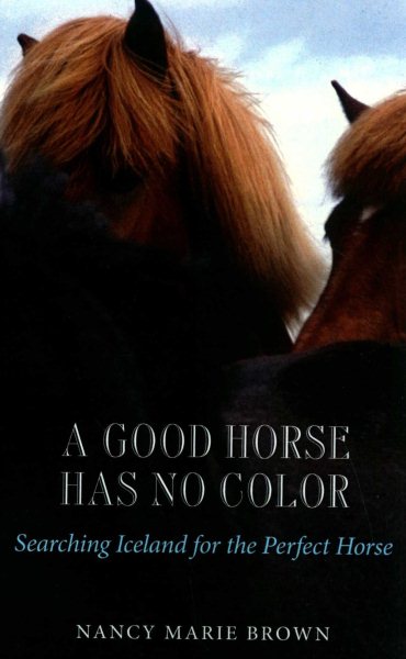 A Good Horse Has No Color: Searching Iceland for the Perfect Horse cover