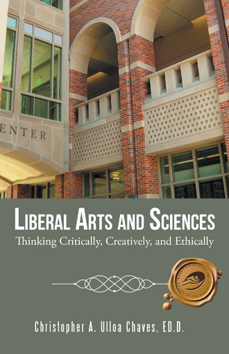 Liberal Arts and Sciences: Thinking Critically, Creatively, and Ethically cover