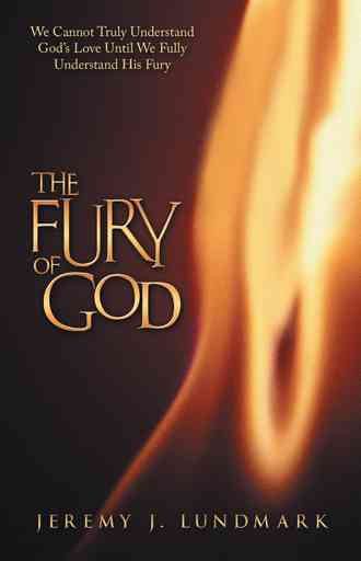 The Fury of God: We Cannot Truly Understand God's Love Until We Fully Understand His Fury cover