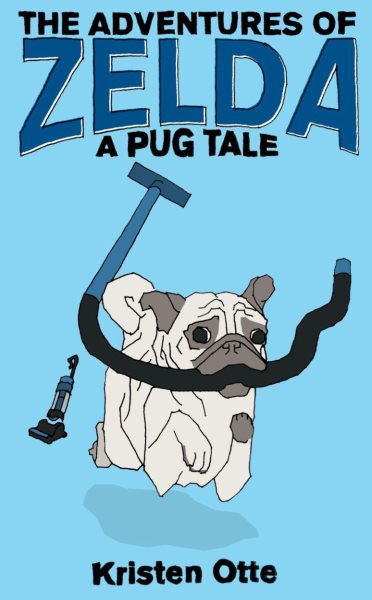 The Adventures of Zelda: A Pug Tale cover