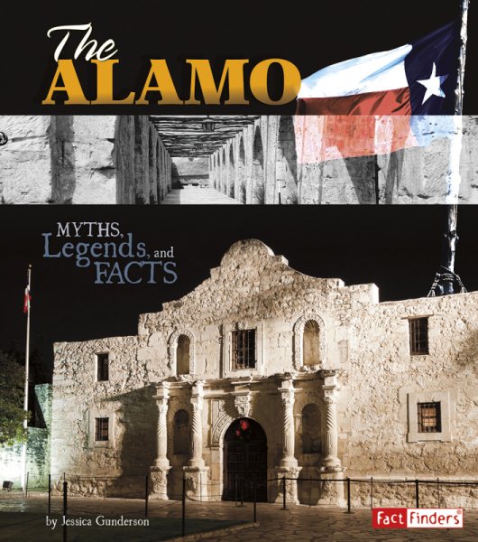 The Alamo: Myths, Legends, and Facts (Monumental History) cover