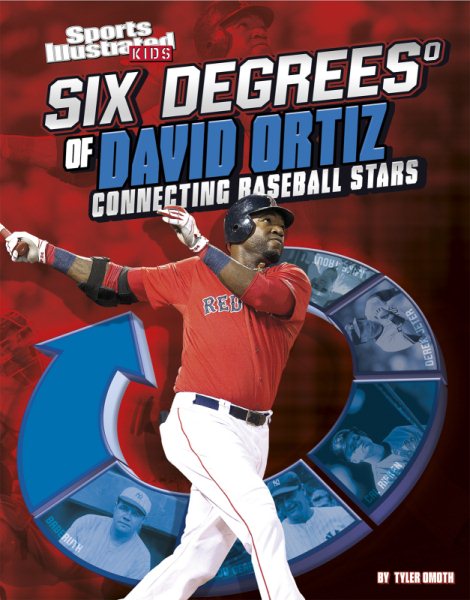 Six Degrees of David Ortiz: Connecting Baseball Stars (Six Degrees of Sports) cover