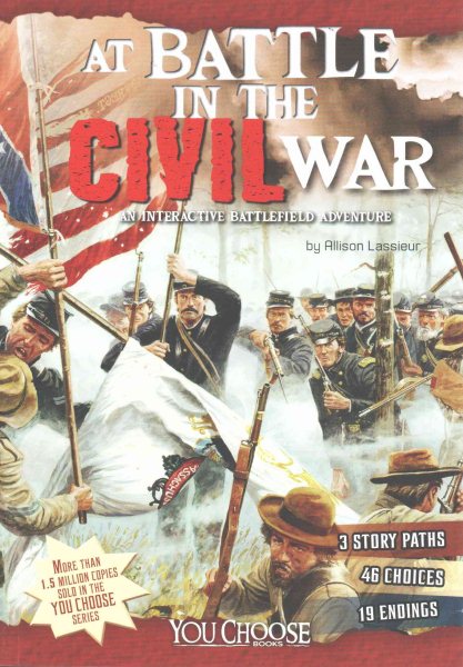 At Battle in the Civil War: An Interactive Battlefield Adventure (You Choose: Battlefields) cover