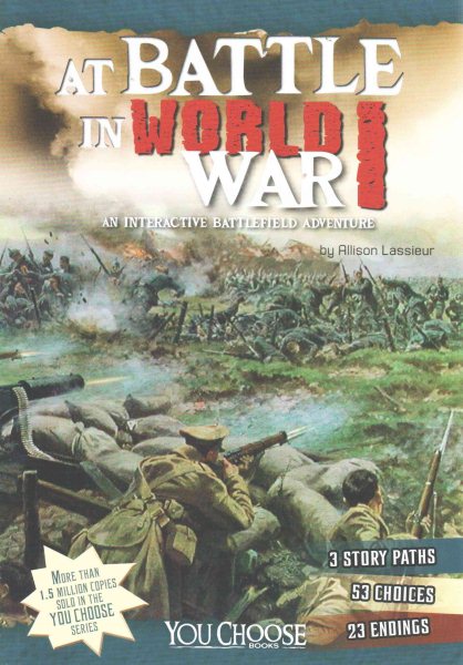 At Battle in World War I: An Interactive Battlefield Adventure (You Choose: Battlefields) cover
