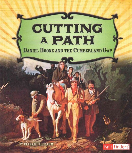 Cutting a Path: Daniel Boone and the Cumberland Gap (Adventures on the American Frontier)