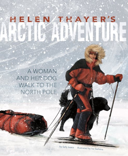 Helen Thayer's Arctic Adventure: A Woman and a Dog Walk to the North Pole (Encounter: Narrative Nonfiction Picture Books) cover