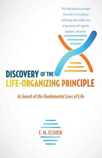 Discovery of the Life-Organizing Principle: In Search of the Fundamental Laws of Life cover
