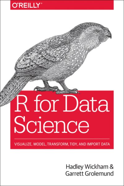 R for Data Science: Import, Tidy, Transform, Visualize, and Model Data cover
