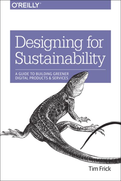 Designing for Sustainability: A Guide to Building Greener Digital Products and Services cover