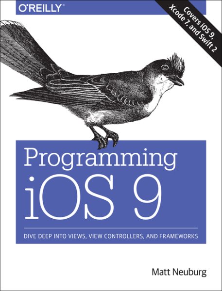 Programming iOS 9: Dive Deep into Views, View Controllers, and Frameworks cover