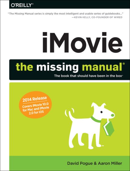 iMovie: The Missing Manual: 2014 release, covers iMovie 10.0 for Mac and 2.0 for iOS cover