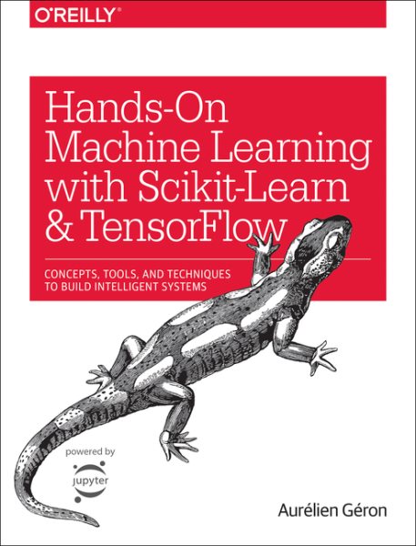 Hands-On Machine Learning with Scikit-Learn and TensorFlow: Concepts, Tools, and Techniques to Build Intelligent Systems cover