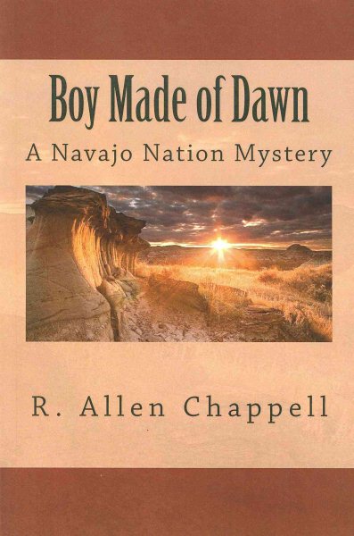 Boy Made of Dawn: Navajo Nation Mystery (A Navajo Nation Mystery) cover