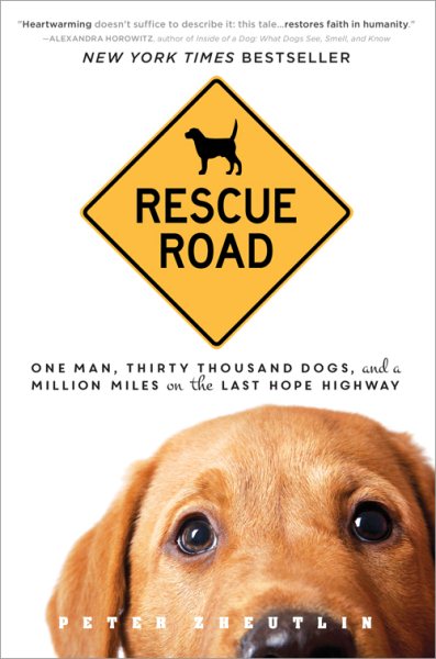 Rescue Road: One Man, Thirty Thousand Dogs, and a Million Miles on the Last Hope Highway cover