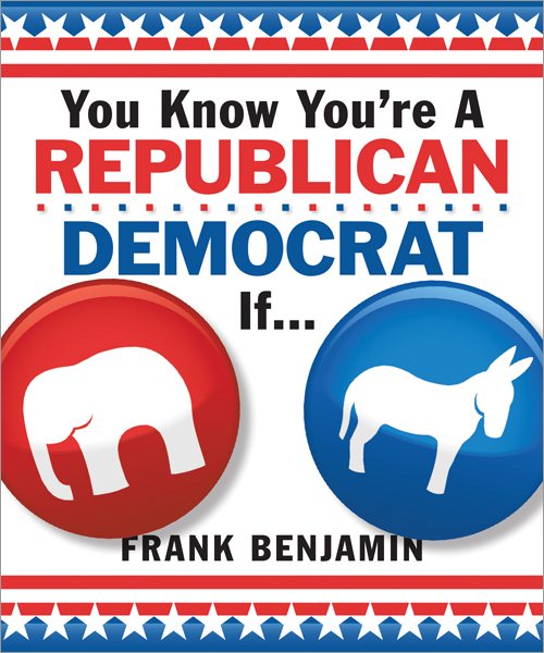 You Know You're a Republican/Democrat If...