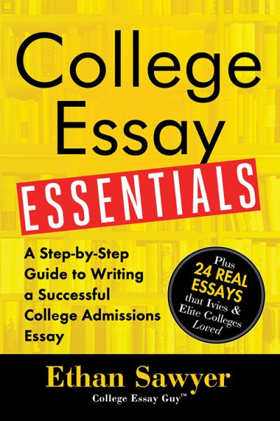 College Essay Essentials: A Step-by-Step Guide to Writing a Successful College Admissions Essay cover