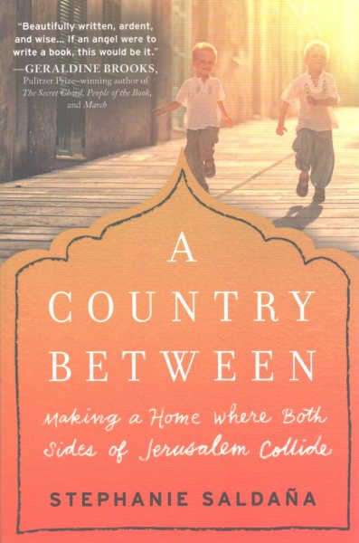 A Country Between: Making a Home Where Both Sides of Jerusalem Collide