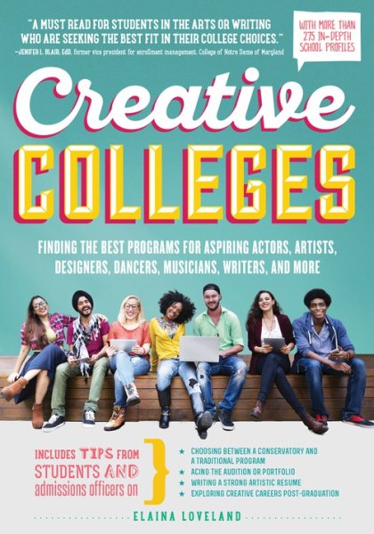 Creative Colleges: Finding the Best Programs for Aspiring Actors, Artists, Designers, Dancers, Musicians, Writers, and More cover