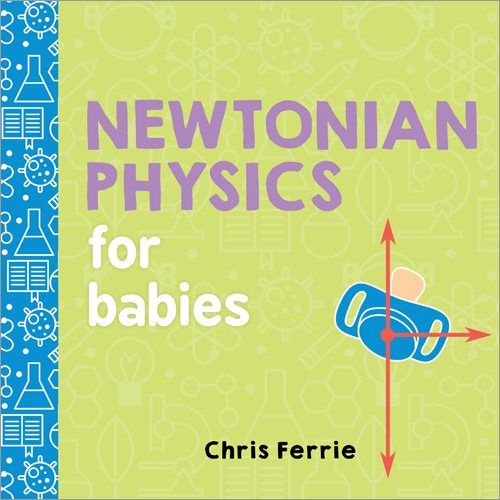 Newtonian Physics for Babies (Baby University) cover