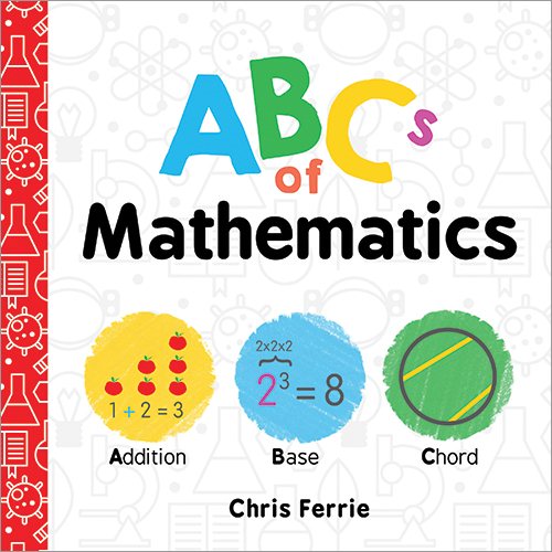 ABCs of Mathematics: Learn About Addition, Equations, and More in this Perfect Primer for Preschool Math (Baby Board Books, Science Gifts for Kids) (Baby University) cover
