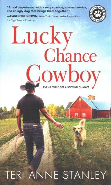 Lucky Chance Cowboy: A Veteran Rancher Woos an Overworked and Jaded Woman into Believing in Love (Big Chance Dog Rescue, 2)