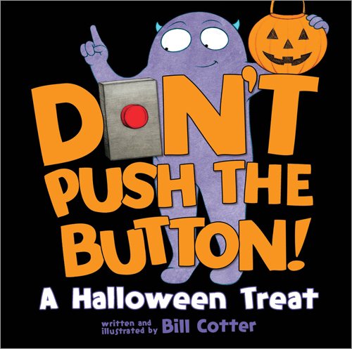Don't Push the Button! A Halloween Treat: A Spooky Fun Interactive Book For Kids cover
