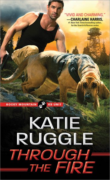 Through the Fire (Rocky Mountain K9 Unit, 4) cover