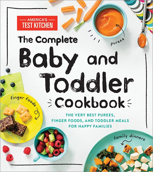 The Complete Baby and Toddler Cookbook: The Very Best Purees, Finger Foods, and Toddler Meals for Happy Families cover