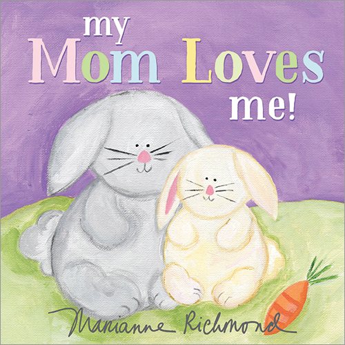 My Mom Loves Me!: A Sweet New Mom or Mother's Day Gift (Baby Shower Gifts) (Marianne Richmond) cover