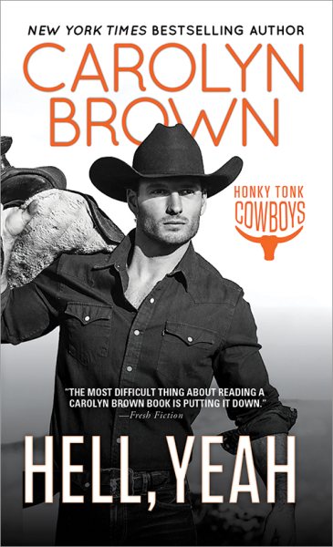 Hell, Yeah: A Hometown Girl Captures the Heart of a Wandering Cowboy Who May Finally Be Ready to Leave His Boots at the Door (Honky Tonk Cowboys, 2)